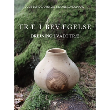 Træ i bevægelse - Bog om Drejning i vådt træ
